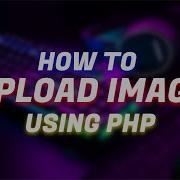 How To Upload Image Using PHP