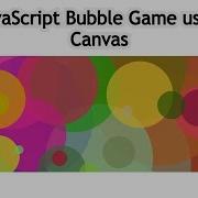 Javascript Bubble Game Canvas Learn Tech Trends With Source Code