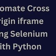 How To Automate Cross Origin Iframe Using Selenium With Python