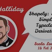 Sam Halliday Shapely Super Simple Typeclass Derivation