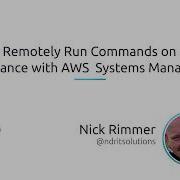 How To Remotely Run Commands On An EC2 Instance With AWS Systems Manager