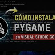 Como INSTALAR PYGAME En VISUAL STUDIO CODE