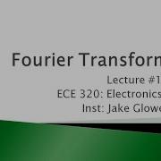 ECE 320 16 Fourier Transforms