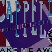 CAPPELLA Feat LOLEATTA HOLLOWAY Take Me Away Extended Mix