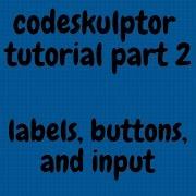 Codeskulptor Tutorial 2 Labels Buttons And Input