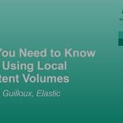 What You Need To Know Before Using Local Persistent Volumes Sebastien Guilloux Elastic