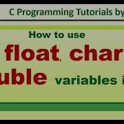 How To Use Int Float Char And Double Variables In C Program