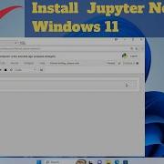 How To Install JUPYTER NOTEBOOK In Windows 11
