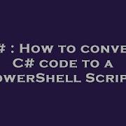 C How To Convert C Code To A PowerShell Script