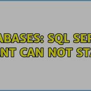Databases Sql Server Agent Can Not Start 2 Solutions