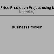 House Price Prediction Project Using Machine Learning In Python Business Problem