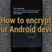 How To Encrypt Your Android Device