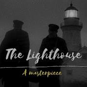 The Lighthouse A Masterpiece Video Essay