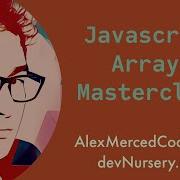AM Coder Javascript Arrays Masterclass Constructing Nesting Combining Destructuring Methods