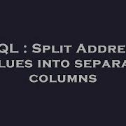 SQL Split Address Values Into Separate Columns