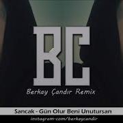 Sancak Gün Olur Beni Unutursan Berkay Çandır Remix 2019