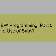 LabVIEW Programming Part 5 Edit And Use Of SubVI