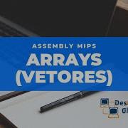 Programação Em Assembly MIPS Aula 17 Arrays Vetores