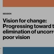 Vision For Change Progressing Toward The Elimination Of Uncorrected Poor Vision