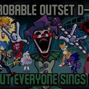 IMPROBABLE OUTSET D SIDE But Every Turn A Different Character Sings It FNF BETADCIU