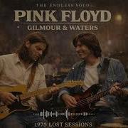 Pink Floyd David Gilmour The Endless Solo 1975 Lost Sessions Psychedelic Inspired Tribute
