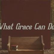 Cochren Co What Grace Can Do Official Lyric Video