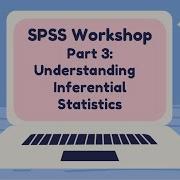SPSS Workshop Part 3 Descriptive And Inferential Statistics Full