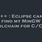 C Eclipse Can T Find My MinGW Toolchain For C C