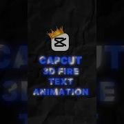 CAPCUT 3D FIRE TEXT ANIMATION TUTORIAL ON CAPCUT PRO