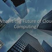 What Is The Future Of Cloud Computing