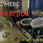 C MERE INTERPOL DRUM COVER BY DIEGO G