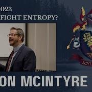 Auron MacIntyre Can We Fight Entropy The Witan 2023