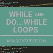 JavaScript Tutorial While And Do While Loops