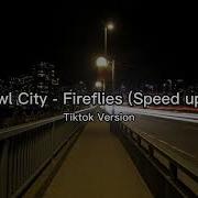 Owl City Fireflies Speedup Tiktok Version