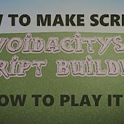 HOW TO MAKE SCRIPT VOIDACITY SCRIPT BUILDER