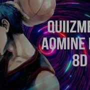 8D AOMINE DAIKI Quiizmeow музыка