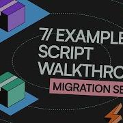 Migration Series Complete Example Script Overview