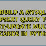 Build A MySQL Upsert Query To Insert Update Multiple Records In Python 3 Solutions