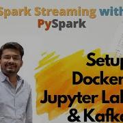 03 Spark Streaming Local Environment Setup Docker Jupyter PySpark And Kafka