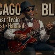 Chicago Blues At Midnight Last Train Past Halsted