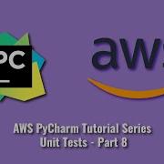 AWS PyCharm Tutorial Series Unit Tests Part 8
