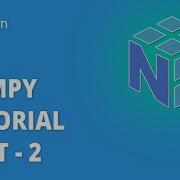 NumPy Tutorial Part 2 Numpy Python Tutorial Numpy Tutorial Python Training Simplilearn