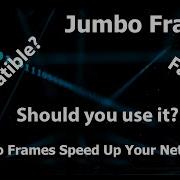 Jumbo Frames And How It Affects Your Network