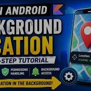 ANDROID BACKGROUND LOCATION KOTLIN