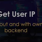 Get User IP Address With JavaScript Without And With Own Backend