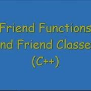 Friend Functions And Friend Classes C