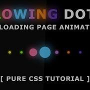 Glowing Dots Animation CSS Loading Page Animation Effects Pure CSS Tutorial