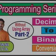 Decimal To Binary Without Using Array C Programming Series Shakyatech