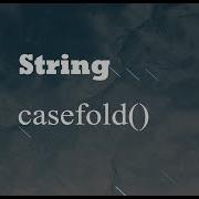 Python String Casefold