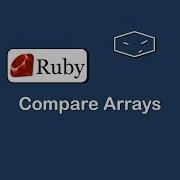 Compare Arrays In Ruby